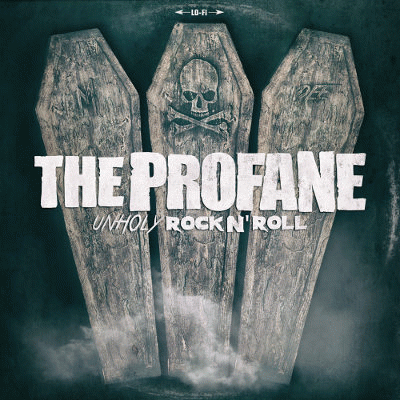 The Profane : Unholy Rock n' Roll